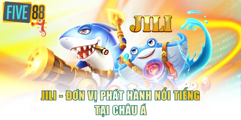 Jili - Đơn vị phát hành nổi tiếng tại châu Á