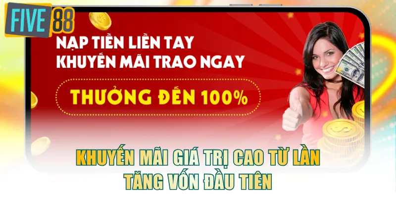 Khuyến mãi giá trị cao từ lần tăng vốn đầu tiên
