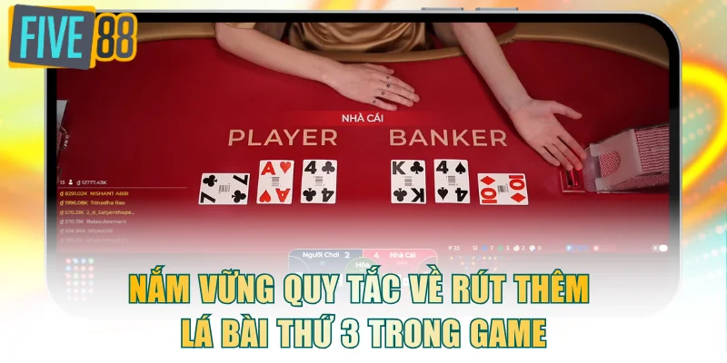 Nắm vững quy tắc về rút thêm lá bài thứ 3 trong game